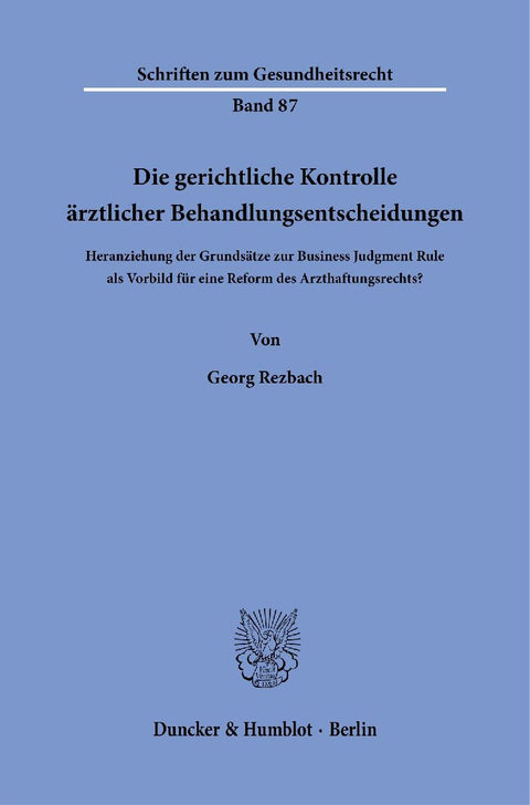 Die gerichtliche Kontrolle ärztlicher Behandlungsentscheidungen