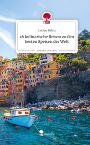 16 kulinarische Reisen zu den besten Speisen der Welt. Life is a Story - story.one