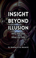 Insight Beyond Illusion