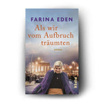 Als wir vom Aufbruch träumten