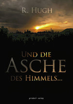 Und die Asche des Himmels ...