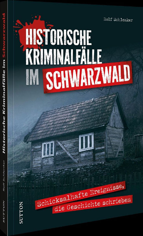 Historische Kriminalfälle im Schwarzwald