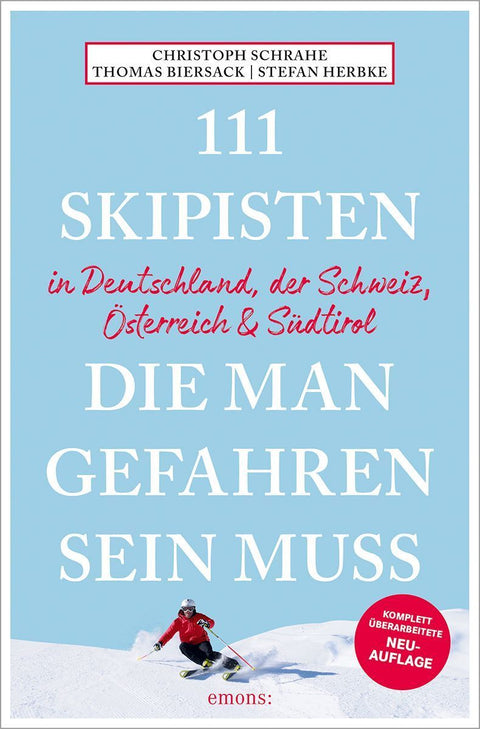 111 Skipisten, die man gefahren sein muss (Deutschland, Schweiz, Österreich & Südtirol)