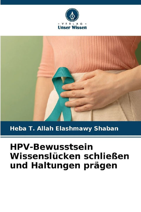 HPV-Bewusstsein Wissenslücken schließen und Haltungen prägen
