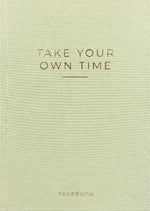 »Take your own time« Tagebuch