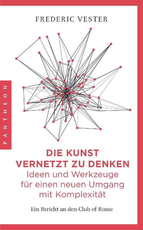 Die Kunst vernetzt zu denken: Ideen und Werkzeuge für einen neuen Umgang mit Komplexität