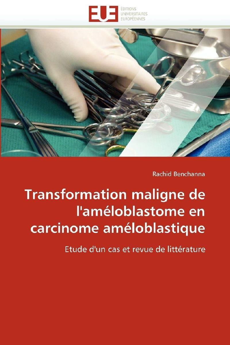 Transformation maligne de l'améloblastome en carcinome améloblastique