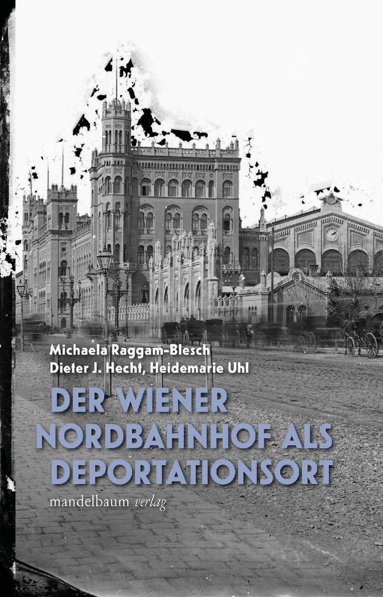 Der Wiener Nordbahnhof als Deportationsort