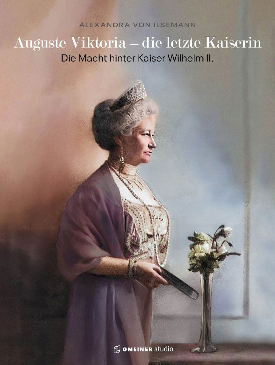 Auguste Viktoria - die letzte Kaiserin