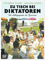 Zu Tisch bei Diktatoren