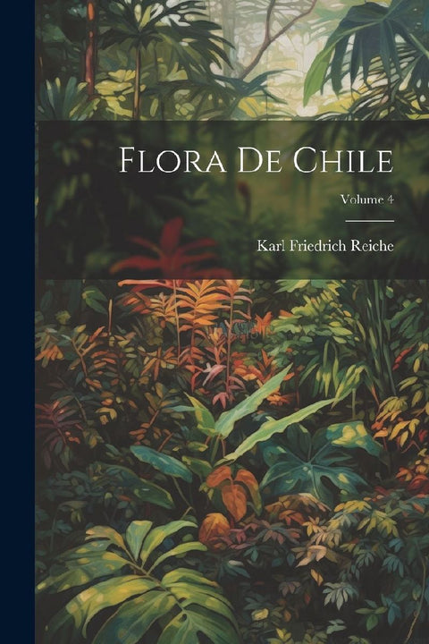 Flora De Chile; Volume 4