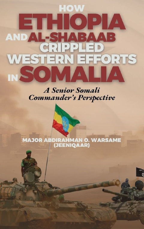 How Ethiopia and Al-Shabaab Crippled Western Efforts in Somalia