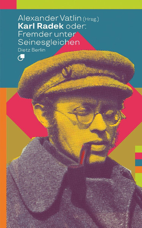 Karl Radek oder: Fremder unter Seinesgleichen