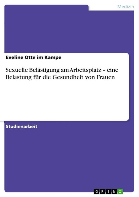 Sexuelle Belästigung am Arbeitsplatz - eine Belastung für die Gesundheit von Frauen