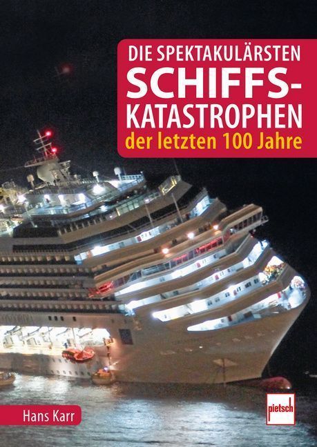 Die spektakulärsten Schiffskatastrophen der letzten 100 Jahre