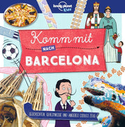 Lonely Planet Kinderreiseführer Komm mit nach Barcelona (Lonely Planet Kids)