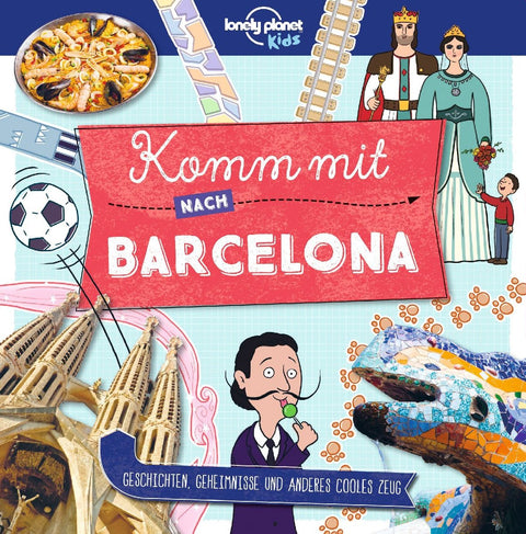 Lonely Planet Kinderreiseführer Komm mit nach Barcelona (Lonely Planet Kids)