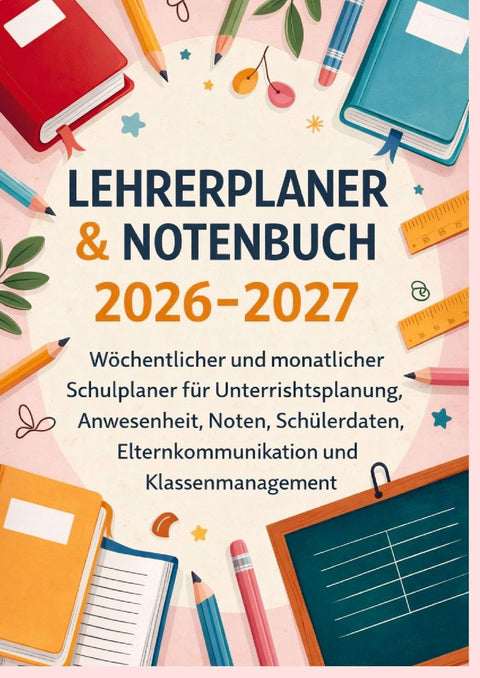 Lehrerplaner & Notenbuch 2026-2027: Wöchentlicher und monatlicher Schulplaner für Unterrichtsplanung, Anwesenheit, Noten, etc