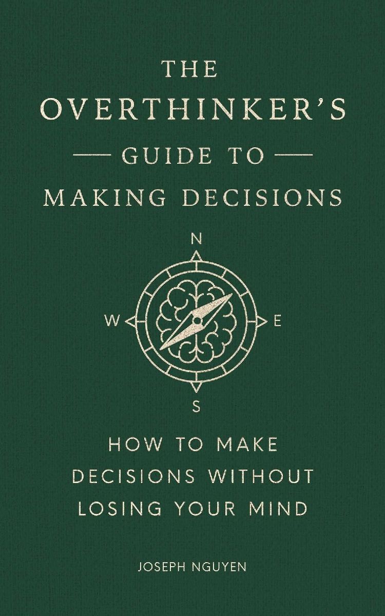 The Overthinker's Guide to Making Decisions