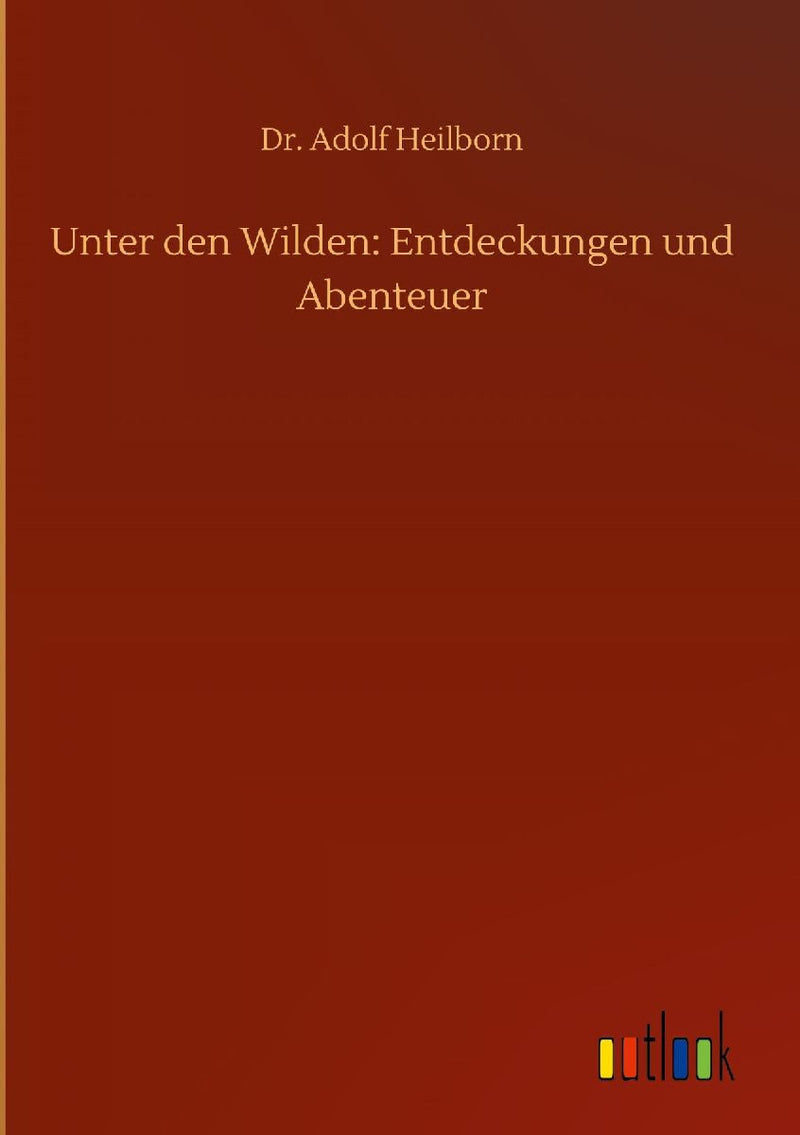 Unter den Wilden: Entdeckungen und Abenteuer