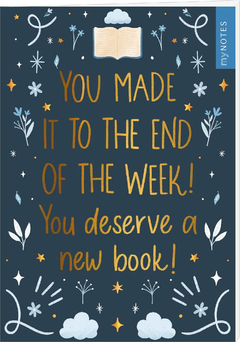 myNOTES Papeterie: Notizheft You made it to the end of the week! You deserve a new book!