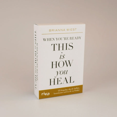 When you're ready, this is how you heal - 55 Impulse, die dir dabei helfen, loszulassen und zu dir zu finden