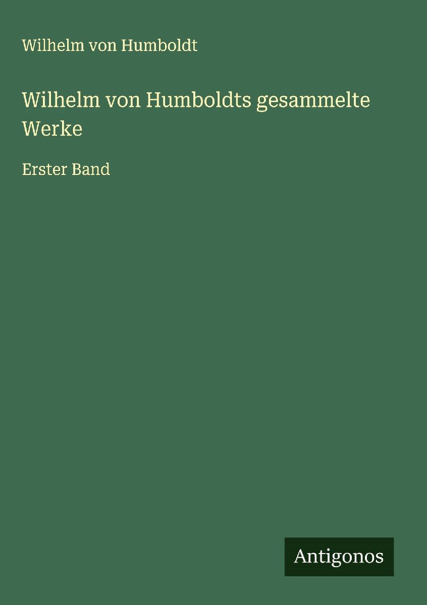 Wilhelm von Humboldts gesammelte Werke