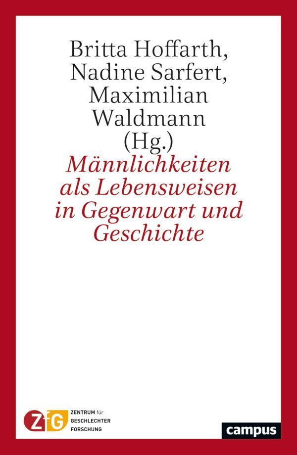 Männlichkeiten als Lebensweisen in Gegenwart und Geschichte