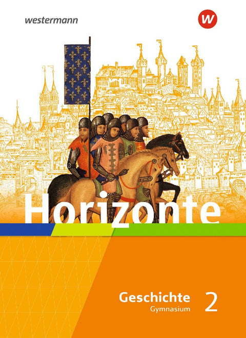 Horizonte - Geschichte 2. Schulbuch. Mittelalter bis Absolutismus und Aufklärung. Für Gymnasien in Hessen und im Saarland
