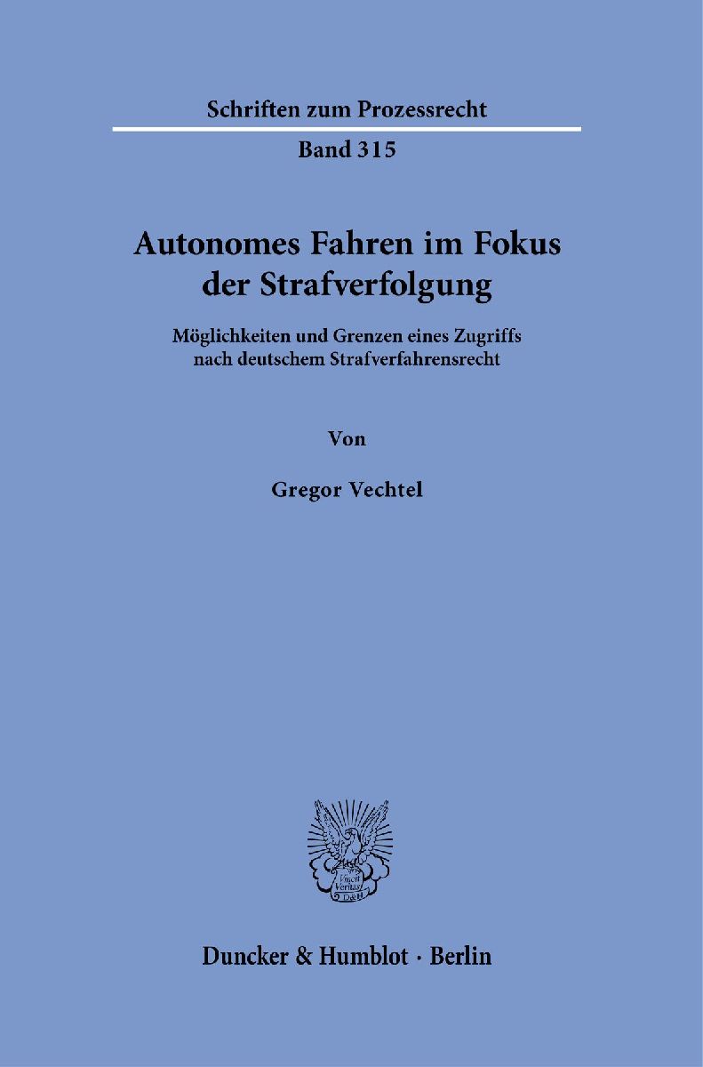 Autonomes Fahren im Fokus der Strafverfolgung Bd. 315