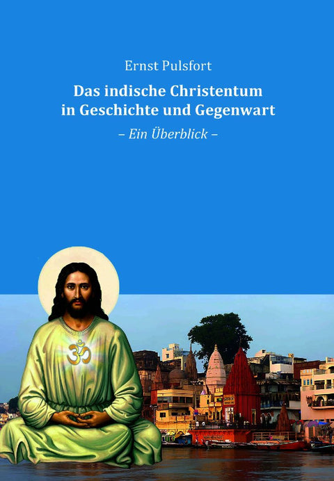 Das indische Christentum in Geschichte und Gegenwart
