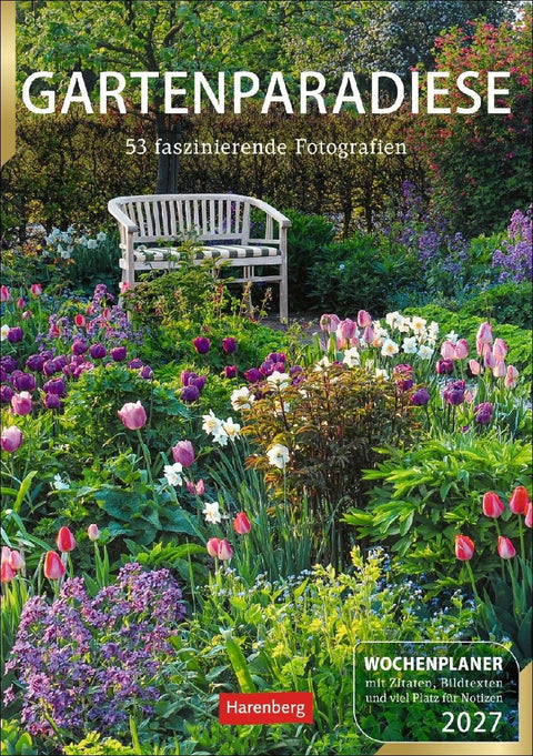Gartenparadiese Wochenplaner 2027 - 53 faszinierende Fotografien