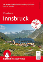 ROTHER Wanderführer Rund um Innsbruck. 54 Touren im Karwendel, in den Tuxer Alpen und im Sellrain