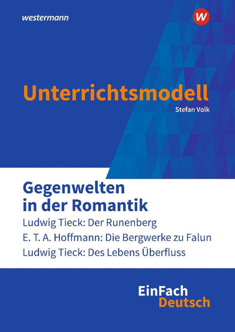 Gegenwelten in der Romantik. EinFach Deutsch Unterrichtsmodelle