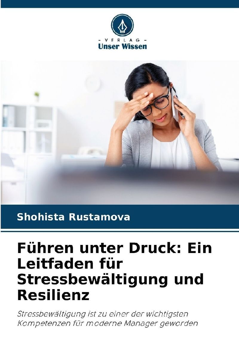Führen unter Druck: Ein Leitfaden für Stressbewältigung und Resilienz