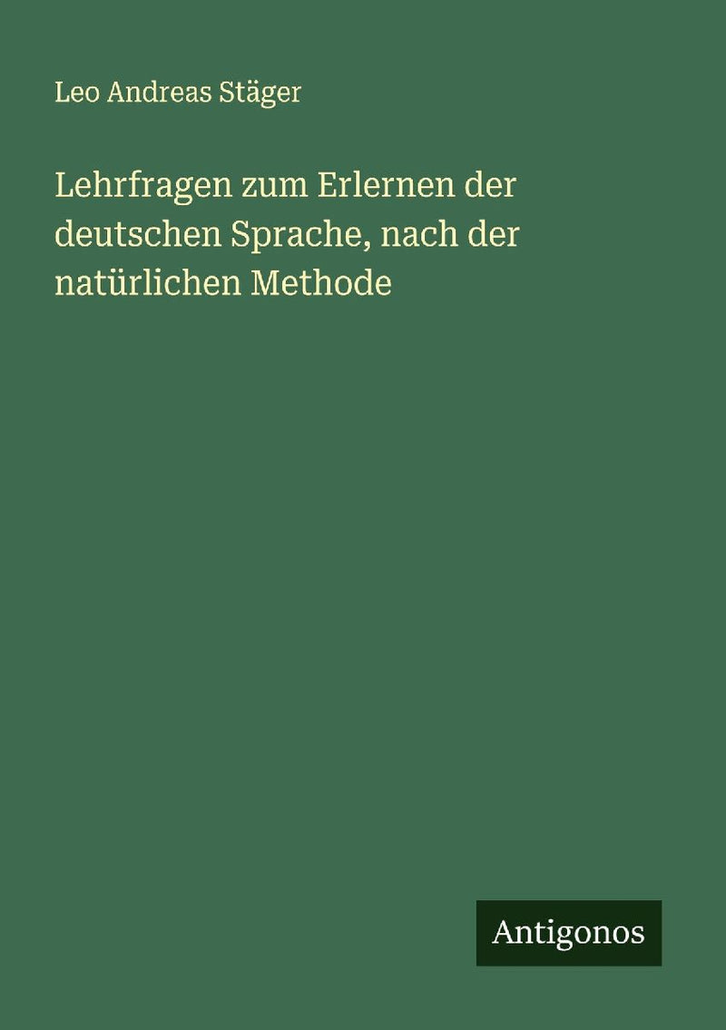 Lehrfragen zum Erlernen der deutschen Sprache, nach der natürlichen Methode