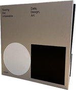 Seeing the Unseeable - Data, Design, Art (Innenansicht)
