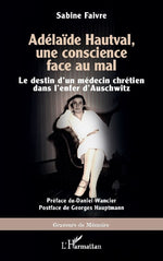Adélaïde Hautval, une conscience face au mal