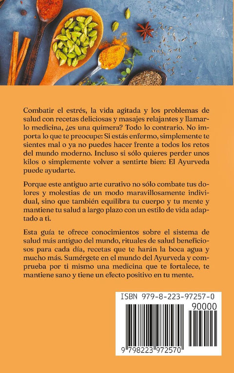 Ayurveda para principiantes Cómo puedes integrar fácilmente el principio indio de autocuración en tu vida cotidiana y encontrar la salud holística paso a paso.