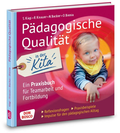 Pädagogische Qualität in der Kita. Reflexionsfragen, Praxisbeispiele, Impulse für den pädagogischen Alltag