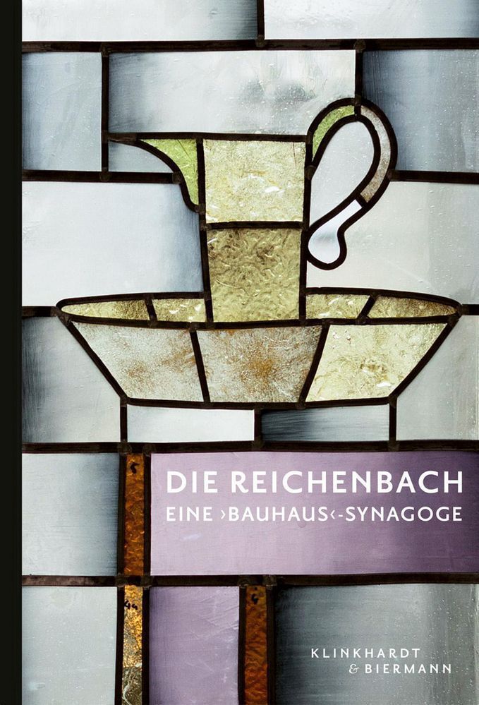 DIE REICHENBACH - EINE 'BAUHAUS'-SYNAGOGE