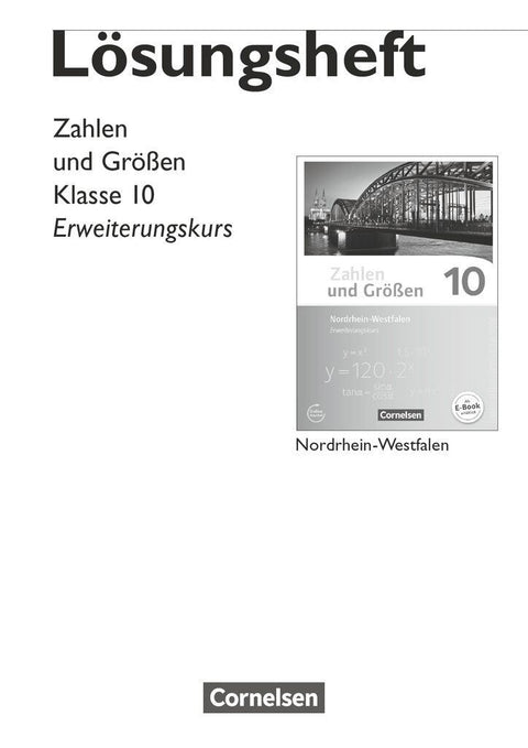Zahlen und Größen 10. Schuljahr - Nordrhein-Westfalen Kernlehrpläne - Erweiterungskurs - Lösungen zum Schülerbuch