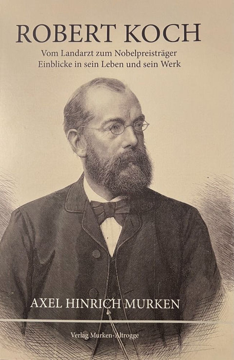Robert Koch - Vom Landarzt zum Nobelpreisträger