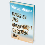 Dass es uns überhaupt gegeben hat (Innenansicht)