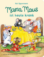 Mama Maus ist heute krank