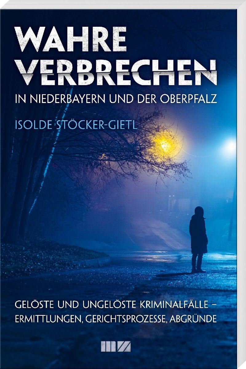 Wahre Verbrechen in Niederbayern und der Oberpfalz
