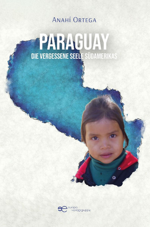 PARAGUAY - DIE VERGESSENE SEELE SÜDAMERIKAS