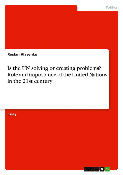 Is the UN solving or creating problems? Role and importance of the United Nations in the 21st century