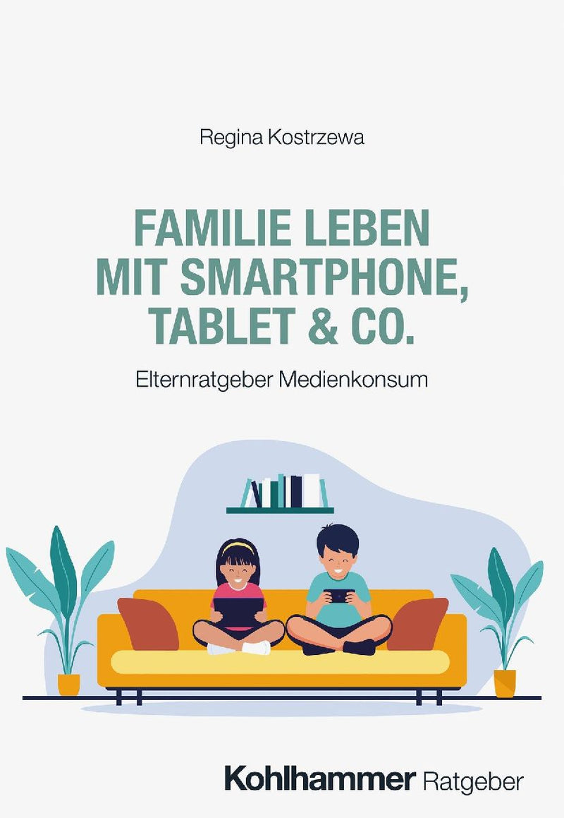 Familie leben mit Smartphone, Tablet & Co.