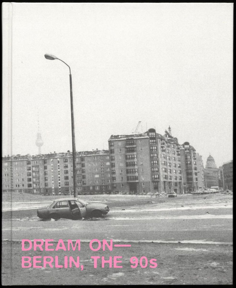 Dream on - Berlin, the 90s
